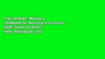 Full version  Mosby s Textbook for Nursing Assistants (Soft Cover Version) - Text, Workbook, and