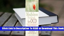 The Mindfulness Workbook for OCD: A Guide to Overcoming Obsessions and Compulsions Using