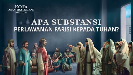 Film Rohani Terbaru | Klip Film Kota Akan Digulingkan（3）Apa Substansi Perlawanan Farisi Kepada Tuhan
