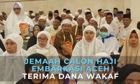 Jemaah Calon Haji Embarkasi Aceh Terima Dana Wakaf Senilai 22 Miliar Rupiah