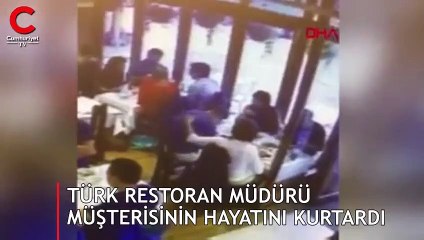 Türk restoran müdürü müşterisinin hayatını böyle kurtardı