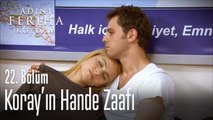 Koray'ın Hande zaafı - Adını Feriha Koydum 22. Bölüm
