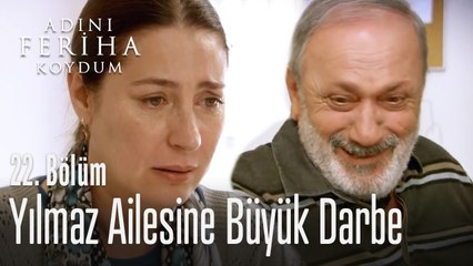 Yılmaz ailesine büyük darbe - Adını Feriha Koydum 22. Bölüm