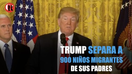 Trump separa a 900 niños migrantes de sus padres
