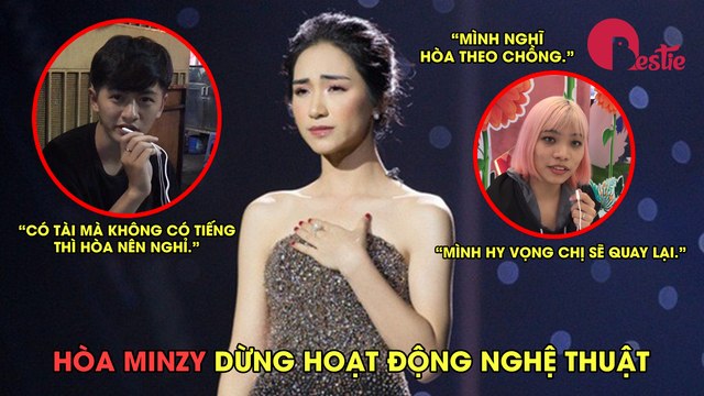 HOÀ MINZY TUYÊN BỐ DỪNG HOẠT ĐỘNG NGHỆ THUẬT, KHÁN GIẢ NÓI GÌ?