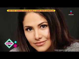 ¿Vanessa Bauche retomará proyecto de Edith González? Ella lo aclara | De Primera Mano