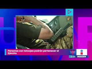 Télécharger la video: ¡Personas con tatuajes podrán enlistarse en Ejército! | Noticias con Yuriria Sierra