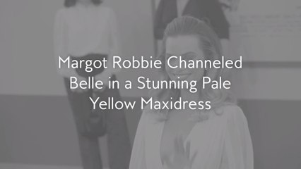 Margot Robbie Channeled Belle in a Stunning Pale Yellow Maxidress