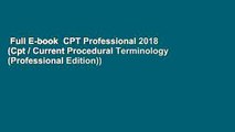 Full E-book  CPT Professional 2018 (Cpt / Current Procedural Terminology (Professional Edition))