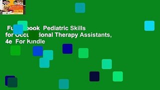 Full E-book  Pediatric Skills for Occupational Therapy Assistants, 4e  For Kindle