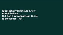 [Doc] What You Should Know About Politics . . . But Don t: A Nonpartisan Guide to the Issues That