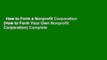 How to Form a Nonprofit Corporation (How to Form Your Own Nonprofit Corporation) Complete
