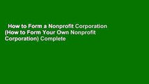 How to Form a Nonprofit Corporation (How to Form Your Own Nonprofit Corporation) Complete