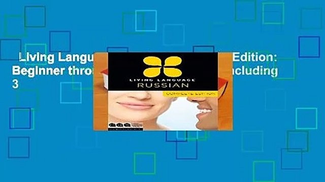 Living Language Russian, Complete Edition: Beginner through advanced course, including 3