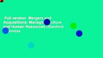 Full version  Mergers and Acquisitions: Managing Culture and Human Resources (Stanford Business
