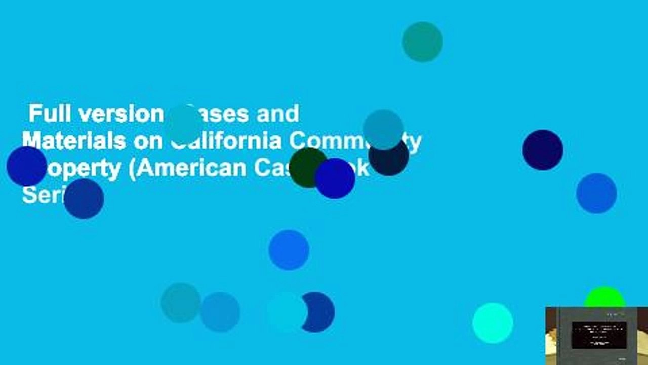 Full version  Cases and Materials on California Community Property (American Casebook Series)