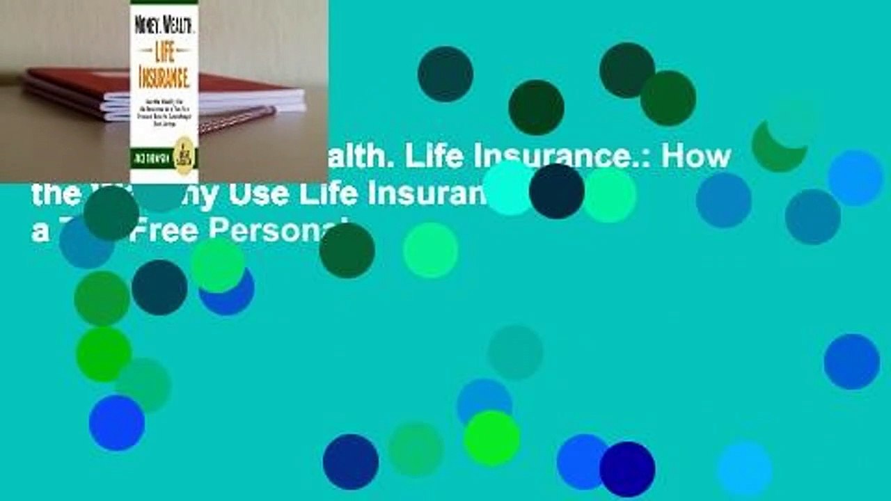 [FREE] Money. Wealth. Life Insurance.: How the Wealthy Use Life Insurance as a Tax-Free Personal