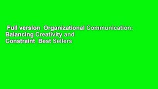Full version  Organizational Communication: Balancing Creativity and Constraint  Best Sellers