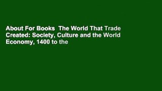 About For Books  The World That Trade Created: Society, Culture and the World Economy, 1400 to the