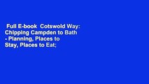 Full E-book  Cotswold Way: Chipping Campden to Bath - Planning, Places to Stay, Places to Eat;