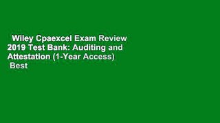 Wiley Cpaexcel Exam Review 2019 Test Bank: Auditing and Attestation (1-Year Access)  Best