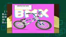 [Read] BMX Composition Book: Vintage 80s 90s BMX RACING Dirt Bike Wide Ruled Composition Book