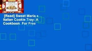 [Read] Sweet Maria s Italian Cookie Tray: A Cookbook  For Free