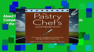 About For Books  The Pastry Chef s Companion: A Comprehensive Resource Guide for the Baking and