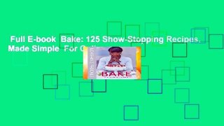 Full E-book  Bake: 125 Show-Stopping Recipes, Made Simple  For Online