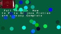 Full Version  How to Write Science Fiction and Fantasy Complete