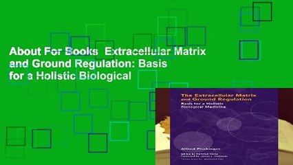 About For Books  Extracellular Matrix and Ground Regulation: Basis for a Holistic Biological