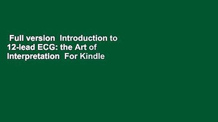 Full version  Introduction to 12-lead ECG: the Art of Interpretation  For Kindle