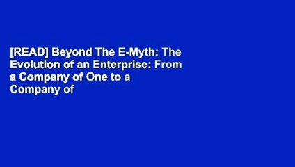 [READ] Beyond The E-Myth: The Evolution of an Enterprise: From a Company of One to a Company of