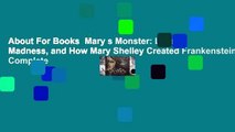 About For Books  Mary s Monster: Love, Madness, and How Mary Shelley Created Frankenstein Complete