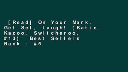 [Read] On Your Mark, Get Set, Laugh! (Katie Kazoo, Switcheroo, #13)  Best Sellers Rank : #5