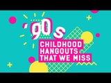 10 '90s Childhood Hangouts That We Miss