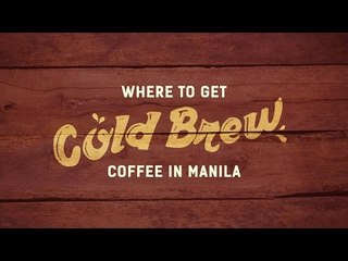 Where to Get Cold Brew Coffee in Manila
