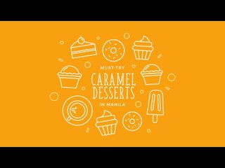 10 Must-Try Caramel Desserts in Manila