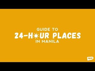 The SPOT.ph Guide to 24-Hour Places in Manila