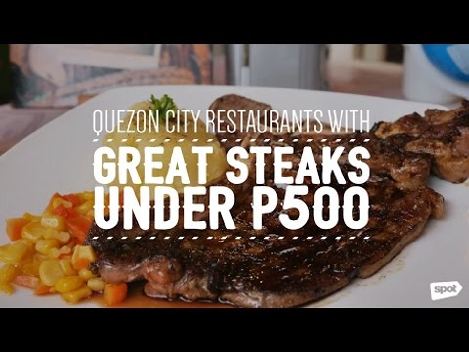 Quezon City Restaurants With Great Steaks Under P500