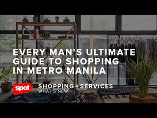 Every Man's Ultimate Guide to Shopping in Metro Manila