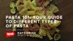 Pasta 101: Your Guide To Different Types of Pasta