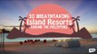 10 Breathtaking Island Resorts Around the Philippines