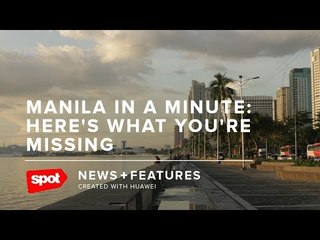 Manila In A Minute: Here's What You're Missing