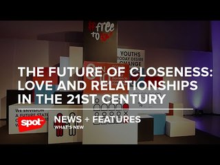 The Future of Closeness: Love and Relationships in the 21st Century