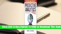 [Read] Predictive Analytics: The Power to Predict Who Will Click, Buy, Lie, or Die  For Full