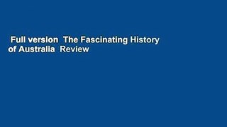 Full version  The Fascinating History of Australia  Review