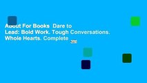 About For Books  Dare to Lead: Bold Work. Tough Conversations. Whole Hearts. Complete