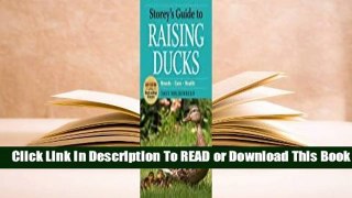 [Read] Storey's Guide to Raising Ducks, 2nd Edition: Breeds, Care, Health  For Free