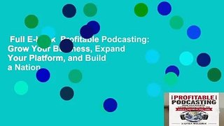 Full E-book  Profitable Podcasting: Grow Your Business, Expand Your Platform, and Build a Nation